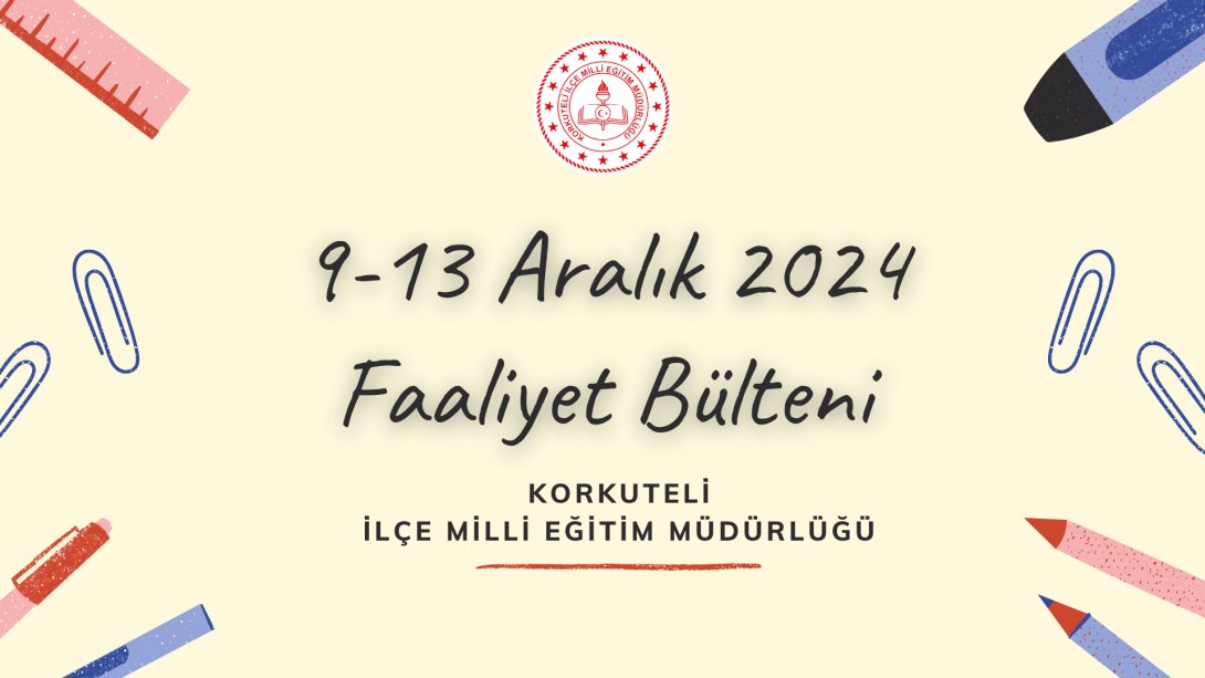 9-13 Aralık 2024 Faaliyet Bülteni