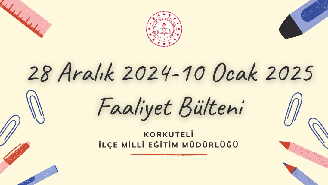 28 Aralık 2024-10 Ocak 2025 Faaliyet Bülteni