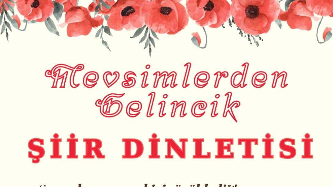 Mevsimlerden Gelincik-Şiir Dinletisi Etkinliği