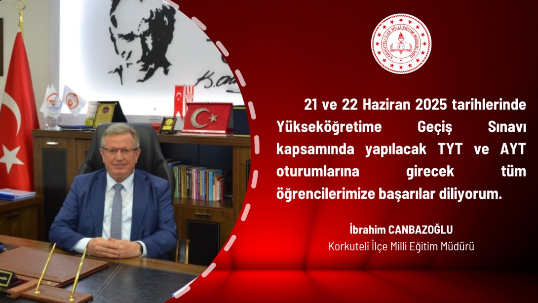 İlçe Milli Eğitim Müdürümüzden YKS'de Öğrencilerimize Başarılar Dileği